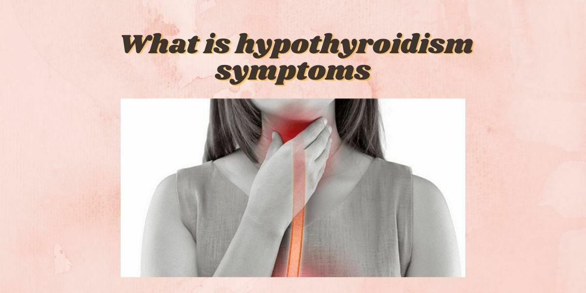 Hypothyroidism symptoms