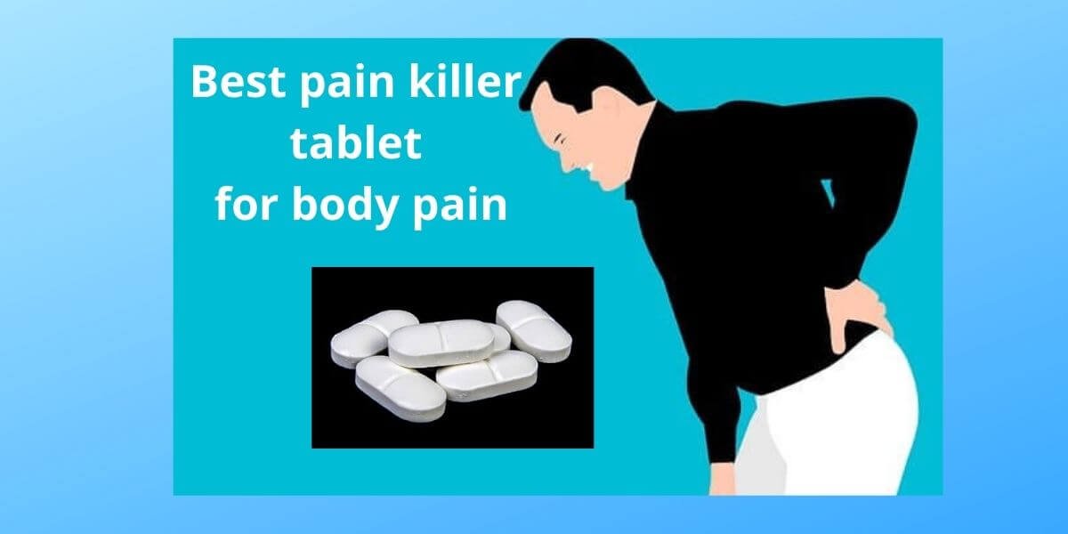 best pain killer tablet for body pain